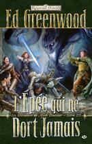 Couverture du livre « Les Royaumes Oubliés - les chevaliers de Myth Drannor Tome 3 : l'épée qui ne dort jamais » de Ed Greenwood aux éditions Bragelonne