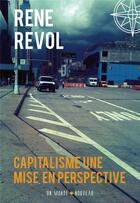 Couverture du livre « Capitalisme, une mise en perspective » de Rene Revol aux éditions Un Monde Nouveau