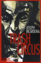 Couverture du livre « Trash circus » de Joseph Incardona aux éditions Parigramme