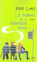 Couverture du livre « Le manuel de la mauvaise mère » de Kate Long aux éditions Nil