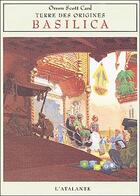 Couverture du livre « Terre des origines t.1 ; Basilica » de Orson Scott Card aux éditions L'atalante