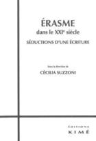 Couverture du livre « Erasme dans le xxie siecle - seductions d'une ecriture » de  aux éditions Kime