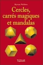 Couverture du livre « Cercles. carres magique. mandalas » de Myriam Philibert aux éditions Trajectoire
