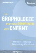 Couverture du livre « La graphologie pour mieux comprendre votre enfant » de Christine Bertrand aux éditions Studyrama