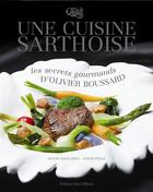 Couverture du livre « Une cuisine Sarthoise ; les secrets gourmands d'Olivier Boussard » de Denys Ezquerra aux éditions Libra Diffusio