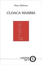 Couverture du livre « Cloaca maxima » de Pierre Mathiote aux éditions Laquet