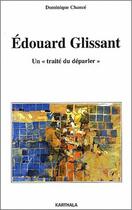 Couverture du livre « Edouard Glissant ; un 