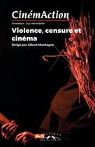 Couverture du livre « Cinemaction n 167 violence, censure et cinema - ete 2018 » de  aux éditions Charles Corlet