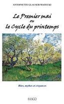 Couverture du livre « Le premier mai ou le cycle du printemps ; rites, croyances et superstition » de Antoinette Glauser-Matecki aux éditions Imago