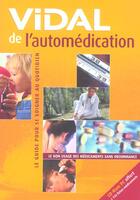 Couverture du livre « Vidal de l'automedication ; le guide pour se soigner au quotidien » de  aux éditions Vidal