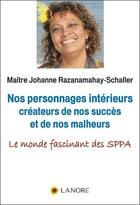 Couverture du livre « Nos personnages intérieurs ; créateurs de nos succès et de nos malheurs » de Razanamahay M J. aux éditions Lanore