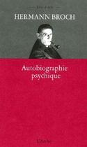 Couverture du livre « Autobiographie psychique » de Hermann Broch aux éditions L'arche