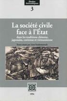 Couverture du livre « La société civile face à l'état dans les traditions chinoise, japonaise, coréenne et vietnamienne » de  aux éditions Ecole Francaise Extreme Orient