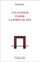 Couverture du livre « L'élan pour passer la porte du zen » de Zhuhong aux éditions Accarias-originel