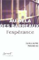 Couverture du livre « Au-dela des barreaux, l'esperance » de Guillaume Moureau aux éditions Jubile