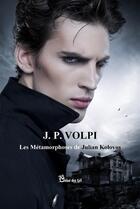 Couverture du livre « Les métamorphoses de Julian Kolovos » de Joel P. Volpi aux éditions Chloe Des Lys