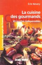 Couverture du livre « La cuisine des gourmands ; 85 recettes indispensables » de Erik Nevery aux éditions Sud Ouest Editions