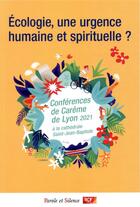 Couverture du livre « Écologie, une urgence humaine et spirituelle ? conférences de Carême de Lyon 2021 » de  aux éditions Parole Et Silence