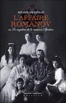 Couverture du livre « L'affaire Romanov ; ou le mystère de la maison Ipatiev » de Michel Wartelle aux éditions Louise Courteau