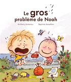 Couverture du livre « Le gros problème de Noah » de Baptiste Amsallem et Anthony Antoniou aux éditions Bayard Canada