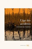 Couverture du livre « L'âge des accidents » de Catherine Perrin aux éditions Xyz