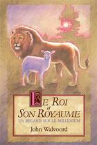 Couverture du livre « Le Roi et son Royaume - un regard sur le millenium » de James Walvoord aux éditions Editions Cle