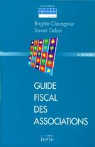 Couverture du livre « Guide fiscal des associations. 4e ed. » de Clavagnier/Delsol aux éditions Juris Editions