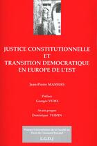 Couverture du livre « Justice constitutionnelle et transition démocratique en Europe de l'est » de Jean-Pierre Massias aux éditions Pu Droit Clermont-ferrand
