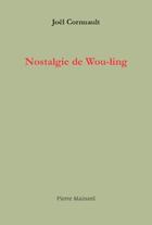 Couverture du livre « Nostalgie de Wou-Ling » de Joel Cornuault aux éditions Pierre Mainard