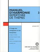 Couverture du livre « Manuel d'harmonie - volume 3 repertoire de themes » de Jacques Petit aux éditions Cite De La Musique
