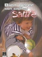 Couverture du livre « Bien Gerer Son Capital Sante » de Pierre Balaskovic aux éditions Montmartre