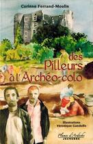 Couverture du livre « Des pilleurs à l'archéo-colo » de Corinne Ferrand-Moulin aux éditions Plumes D'ardeche