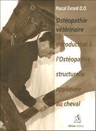 Couverture du livre « Introduction à l'ostéopathie structurelle appliquée au cheval » de Evrard P aux éditions De Parry