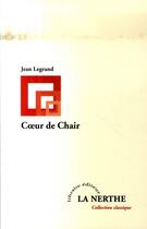Couverture du livre « Coeur de chair ; bulbes et vaisseaux » de Jean Legrand aux éditions La Nerthe Librairie