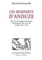 Couverture du livre « Les remparts d'Anduze ; histoire complète » de Bernard De Freminville aux éditions La Porte Des Mots
