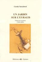 Couverture du livre « Un jardin sur l'Eyraud vingt ans de poésie (1989-2009) » de Carole Turschwel aux éditions Cyrano