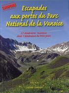 Couverture du livre « Escapades aux portes du parc national de la vanoise » de Yves Ray aux éditions Gap