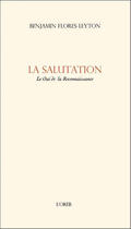 Couverture du livre « La salutation ; le oui de la reconnaissance » de Benjamin Flores-Leyton aux éditions Oreb