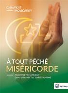 Couverture du livre « À tout péché miséricorde : Pardon et châtiment dans l'islam et le christianisme » de Moucarry Chawkat aux éditions Het Pro