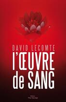 Couverture du livre « L'oeuvre de sang » de David Lecomte aux éditions Fleur Sauvage