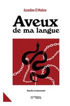 Couverture du livre « Aveux de ma langue - nouvelles et entassements » de El Matine Azzedine aux éditions Rahma