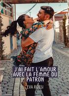 Couverture du livre « J'ai fait l'Amour avec la Femme du Patron : Conte Érotique Interdit de Sexe Hard Français » de Rossi Eva aux éditions Tredition