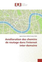 Couverture du livre « Amelioration des chemins de routage dans l'internet inter-domaine » de Edoh Agnite aux éditions Editions Universitaires Europeennes