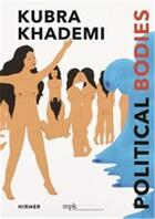Couverture du livre « Kubra khademi political bodies » de Hanna G. Diedrichs aux éditions Hirmer