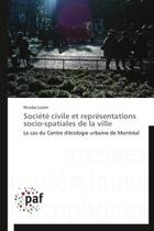 Couverture du livre « Société civile et représentations socio-spatiales de la ville » de Nicolas Lozier aux éditions Presses Academiques Francophones