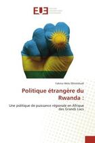 Couverture du livre « Politique étrangère du Rwanda : : Une politique de puissance régionale en Afrique des Grands Lacs » de Wola Okitotshudi F. aux éditions Editions Universitaires Europeennes