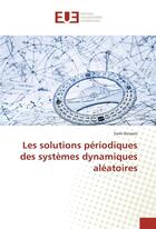 Couverture du livre « Les solutions périodiques des systèmes dynamiques aléatoires » de Sami Keraani aux éditions Editions Universitaires Europeennes