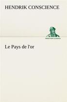 Couverture du livre « Le pays de l'or - le pays de l or » de Hendrik Conscience aux éditions Tredition