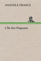 Couverture du livre « L'ile des pingouins » de Anatole France aux éditions Tredition