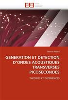 Couverture du livre « Generation et detection d'ondes acoustiques transverses picosecondes » de Pezeril Thomas aux éditions Editions Universitaires Europeennes